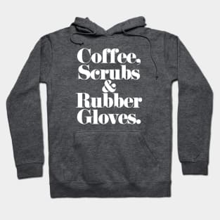 Coffee, Scrubs, & Rubber Gloves. (white) Hoodie